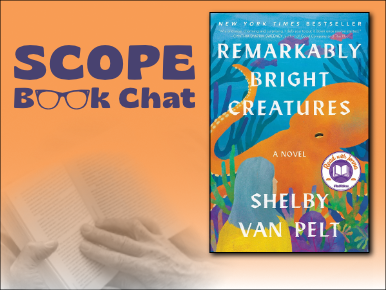 SCOPE Book Chat, Remarkably Bright Creatures by Shelby Van Pelt
