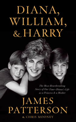 Book Cover of "Diana, William, & Harry" by James Patterson & Chris Mooney