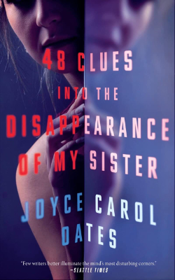 48 Clues Into the Disappearance of My Sister by Joyce Carol Oates