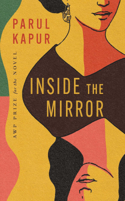 Inside the Mirror: A Novel (AWP Prize for the Novel) by Parul Kapur