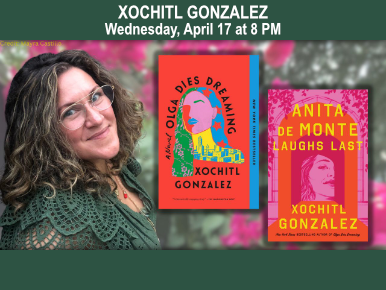 Wednesday, April 17 at 8 PM, A Literary Examination of Power, Love, and Art with Xochitl Gonzalez