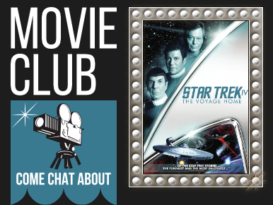 MOVIE CLUB: Come chat about Star Trek IV: The Voyage Home directed by Leonard Nimoy